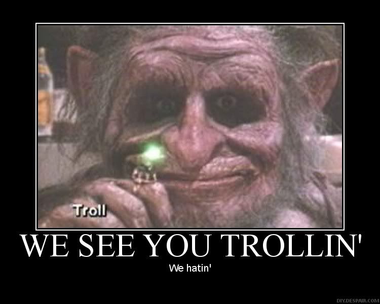 Forum Image: http://i76.photobucket.com/albums/j25/Masterjc/see_you_trolling.jpg