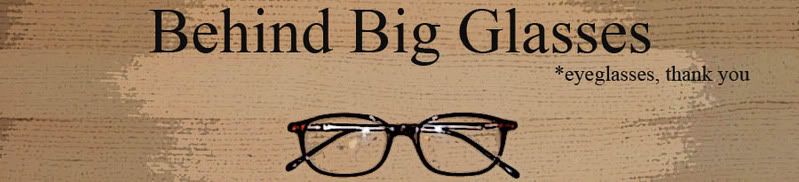 Behind Big Glasses