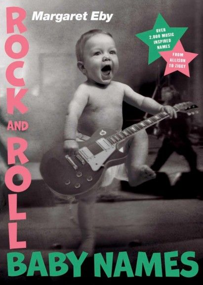 Rock and Roll Baby Names book by Margaret Eby