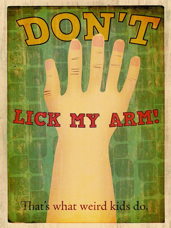 Don't Lick My Arm! print