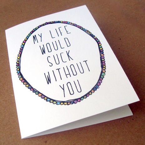 Funny Mother's Day cards: My life would suck without you