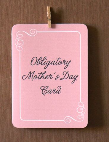 Funny Mother's Day cards: Obligatory