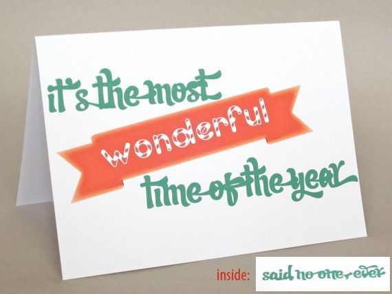 Funny Holiday Card: The Most Wonderful Time of the Year Said No One Ever