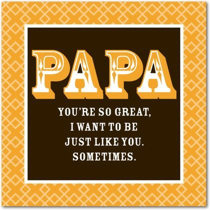 Funny Father's Day card: I want to be just like you