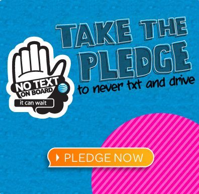 Take the pledge to never text and drive