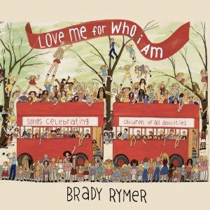 Best kids' music: Brady Rymer, Love Me For Who I Am