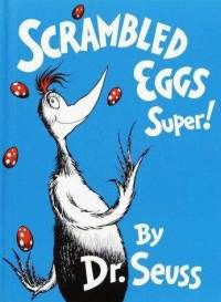 Scrambled Eggs Super  by Dr. Seuss