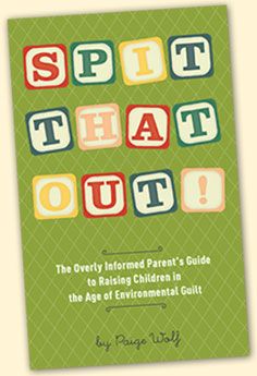 Spit That Out! by Paige Wolf - eco-friendly parenting guide