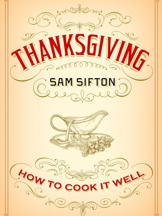 Best Holiday cookbooks: Sam Sifton's Thanksgiving cookbook is everything you need to know, top to bottom