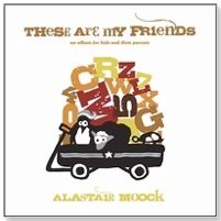 These Are My Friends - Alastair Moock