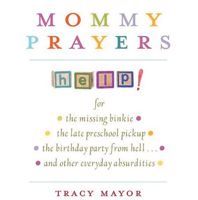 Mommy Prayers book by Tracy Mayor